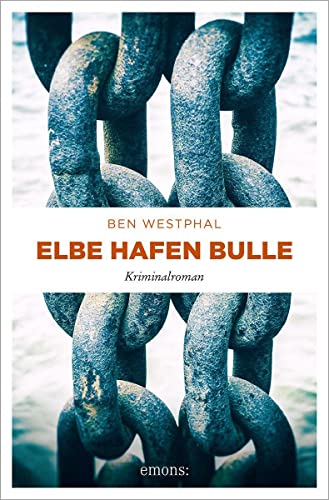 Elbe Hafen Bulle: Kriminalroman von Emons Verlag